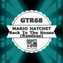 Mario Hatchet - Back To The House (Tomazzo & Dirty Martin Remix)