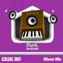 Erik Bo - Show Me