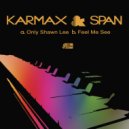 KARMAX & SPAN - Feel Me See