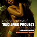 Two Jazz Project feat. Enois Scroggins - Bring Back The Faith (T-Groove Remix)