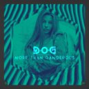 D*O*G - More Than Dangerous (Original Mix)