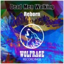 Dead Men Walking - Reborn