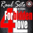 Raul Soto - Forbidden Love (JW Acapella Mix)