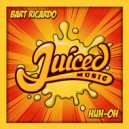 Bart Ricardo - Huh-Oh (Original Mix)