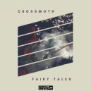 Crossmoth - Fairy Tales