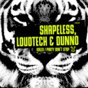 Shapeless, Loudtech, Dunno - Party Don't Stop