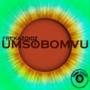 Frekazoidz - Umsobomvu (Original Mix)