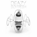 Deazy - So Fresh