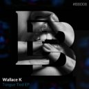 Wallace K - Ugh (Original Mix)