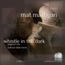 Mat Martigan - Whistle In The Dark (Science Deal Remix)