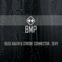 Oleg Xaler & Strobe Connector - Sexy (Original Mix)