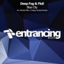 Deep Fog & FloE - Blue City (Radio Edit)