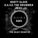 Booty Slave & D.A.V.E. The Drummer - The Beast