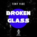 Tony Vibe - Broken Glass