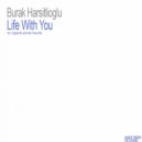 Burak Harsitlioglu - Life With You