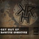 Raigetek & Himoteck - Get Out (Original Mix)