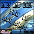 Habs Raw Deep - Trip To Abu Dabhi (Original Mix)