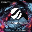 Dropgun, Bryan Finlay - Tomorrow Never Comes