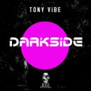 Tony Vibe - Darkside