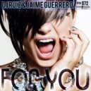 DJ Ruiz & Jaime Guerrero - For You