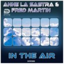 Anne La Sastra & Fred Martin - In The Air (Donny\'s Fulfilling Remix)