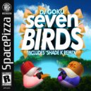 DJ Goku - Seven Birds