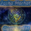 Pasha Morhat - Opening FM