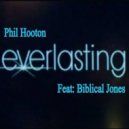 Phil Hooton feat Biblical Jones - Everlasting