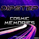 Dipstep - Cosmic Memories