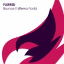 PLURRED - Bounce It!