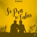Krema feat. Flávia Sebas, ASL, Caio Borges - Só Pra Te Falar (Original Mix)