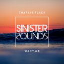 Charlie Black - Want Me