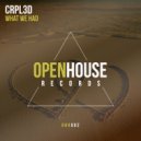 Crpl3d - What We Had (Original Mix)
