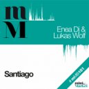 Enea DJ & DJ Lukas Wolf - Santiago