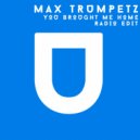 Max Trumpetz - You Brought Me Home