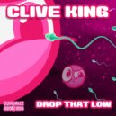 Clive King - Drop That Low (Original Mix)