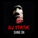 DJ Statik - Shine On