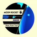 Moon Rocket - Whoo, Party Time! (Original Mix)