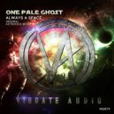 One Pale Ghost - Always A Space