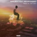 Roelbeat feat Megan Kashat - Man In The Sky (Radio Edit)