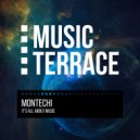 Montechi - It\'s All About Music (Original Mix)