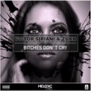 Victor Siriani & Zukk - Bitches Don\'t Cry (Original Mix)