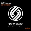 G.S.R & Matt Clarkson - Get Em Higher (Original Mix)