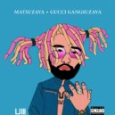 Matsuzava - Gucci Gangsuzava (Original Mix)