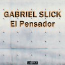 Gabriel Slick - El Pensador (Dub)