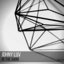 Johny Luv - In The Dark