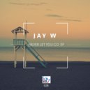 Jay W - Until The End of Time