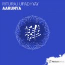 Rituraj Upadhyay - Aarunya (Extended Mix)