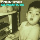 Vincent Kwok & Leedia - All I Want To Do