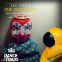 Jay Frog - One Bass Drum (Bassy Jay Remix)